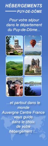 Pour votre sjour dans le dpartement du Puy-de-Dme, Auvergne Centre France vous guide dans le choix de votre hbergement...